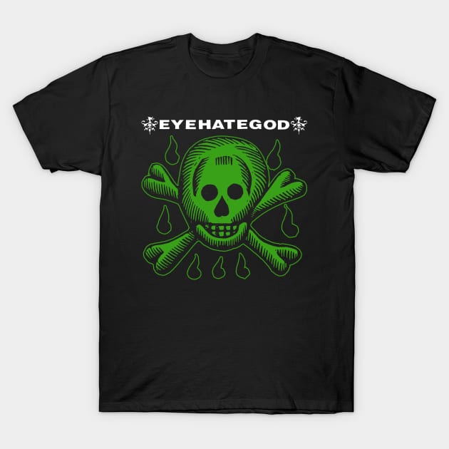 EYEHATEGOD T-Shirt by Well George